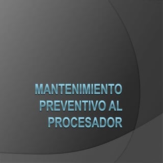 Mantenimiento preventivo al procesador