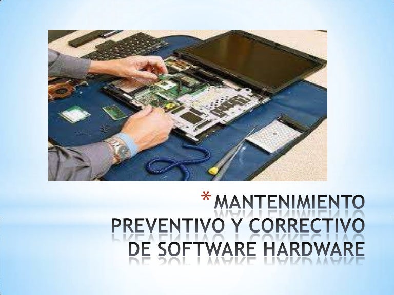 Mantenimiento preventivo y correctivo de software hardware