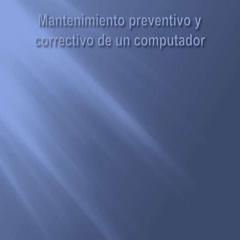 Mantenimiento preventivo y correctivo de un computador