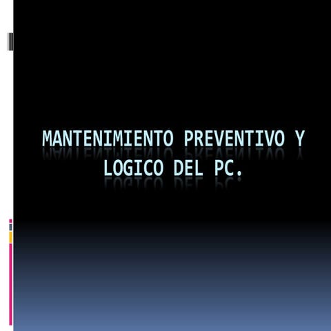 Mantenimiento Preventivo Y Logico Del Pc
