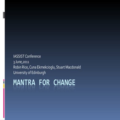Mantra for Change - IASSIST 2011