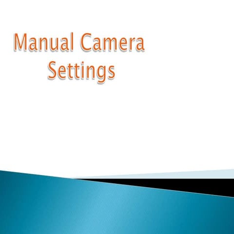 Manualcamerasettings 131210045048-phpapp02 