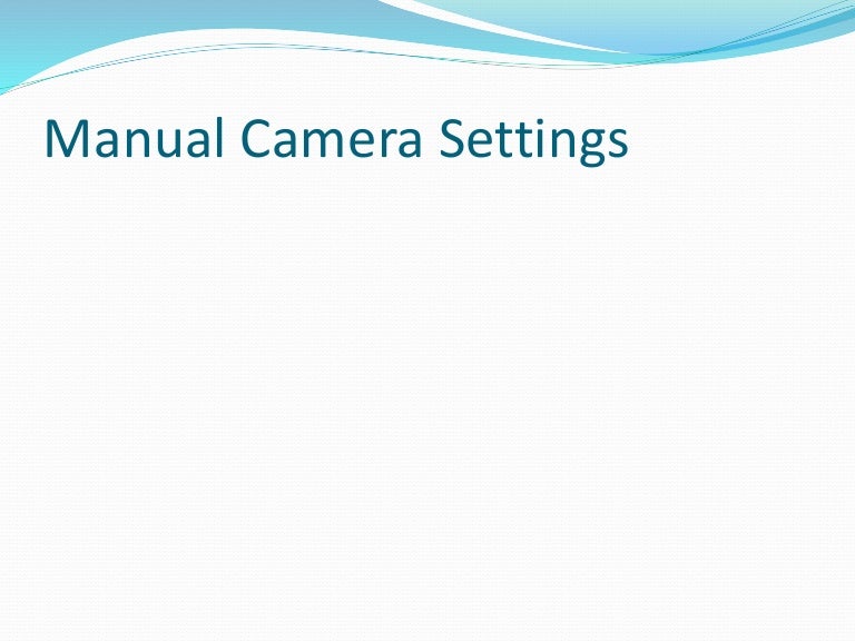 Manual camera settings
