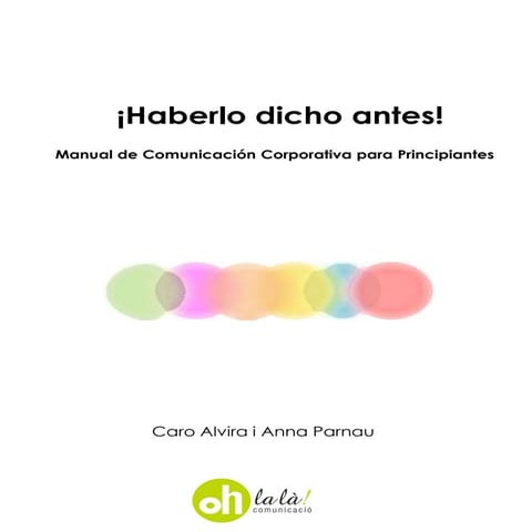 “¡Haberlo dicho antes!”  El Manual de Comunicación Corporativa para Principia...