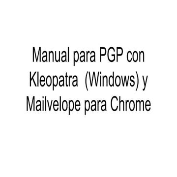 Manual con pantallas para pgp con kleopatra y mailvelope version 1.0