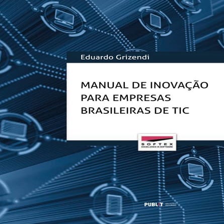 Manual de inovacao_empresas_tic_-_eduardo_grizendi_softex
