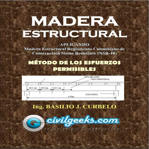 Manual de madera estructural aplicando el método de los esfuerzos permisibles [ing. basilio j. curbelo]civil geeks.com
