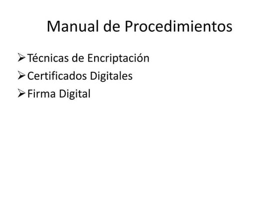 Manual de procedimientos tecnicas encriptacion certificados digitales y firma...