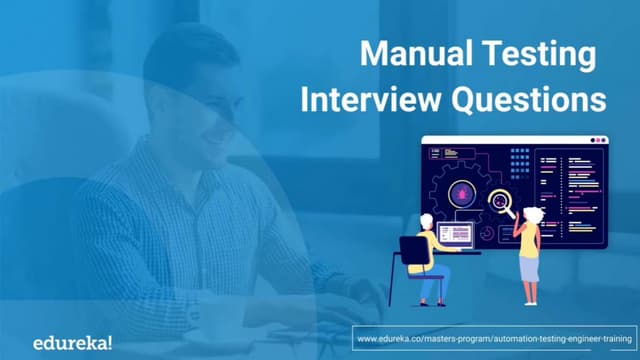 Manual Testing Interview Questions | Edureka