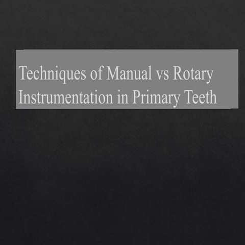 Manual_vs_Rotary_Instrumentation_Primary_Teeth 8th seminar.pptx