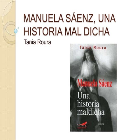 Manuela Sáenz, Una Historia Mal Dicha