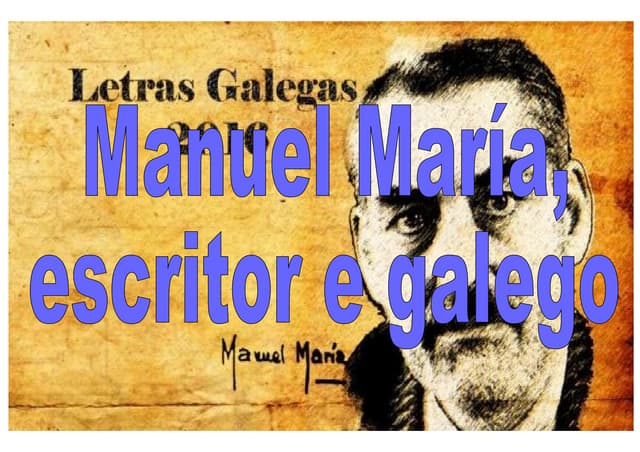 Manuel maría, escritor e galego