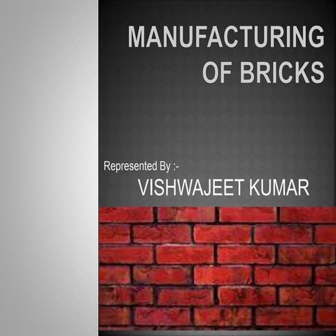 Manufacture of bricks by vishwajeet kumar | PPTX