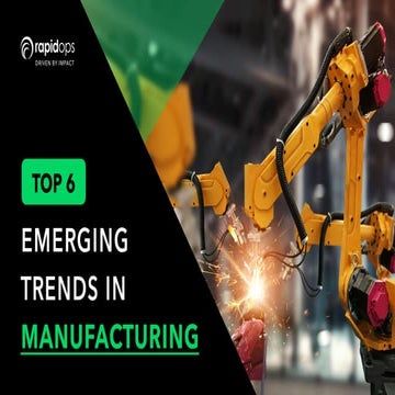 Top 6 Emerging trends in Manufacturing