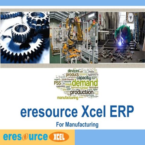 Manufacturing ERP Presentation- eresource Xcel