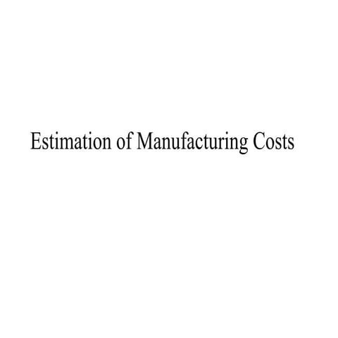 Manufacturing Cost Estimation Pptx