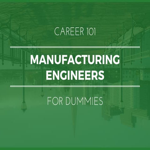 Manufacturing Engineers for Dummies | What You Need To Know In 15 Slides