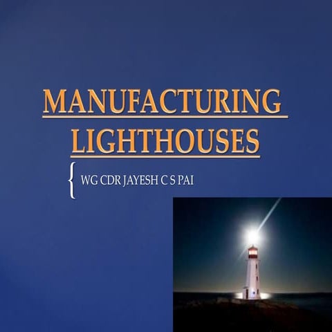 Manufacturing lighthouses