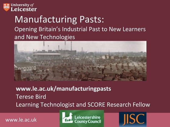 Manufacturing Pasts: Opening Britain's Industrial Past to New Learners and Ne...