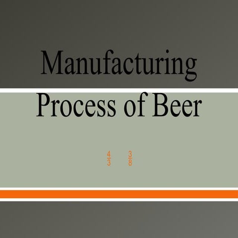 Manufacturing_Process_of_Beer Traditional ginger | PPTX