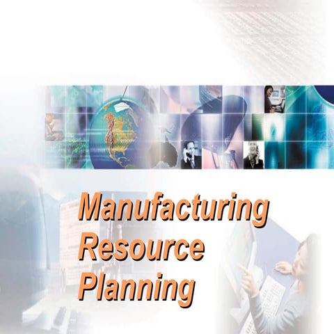 MANUFACTURING RESOURCE PLANNING Basics and concepts
