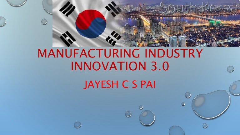 Manufacturing Industry Innovation South Korea 3 0 Manufacturing Industry Innovation South Korea 3 0