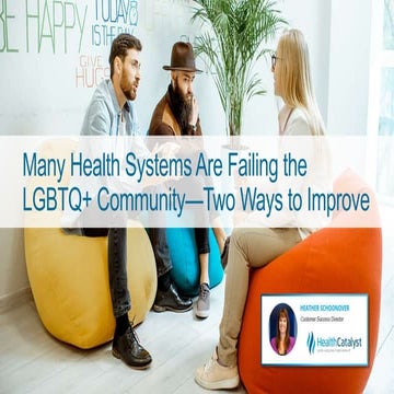 Many Health Systems Are Failing the LGBTQ+ Community—Two Ways to Improve