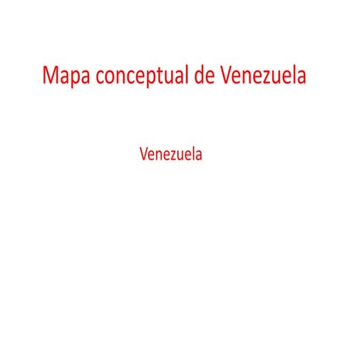 Mapa conceptual de venezuela (1) | PPTX