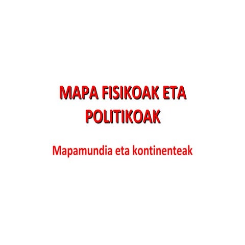 Mapa fisikoak eta politikoak