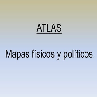 Atlas - Mapas políticos y fisicos 