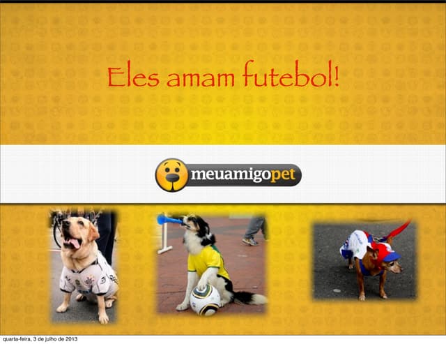 Eles também amam futebol!
