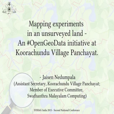Mapping experiments in an unsurveyed land - An #OpenGeoData initiative at Koorachundu Village Panchayat.