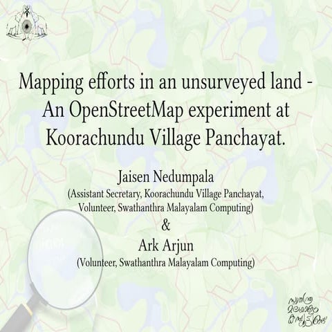 Mapping efforts in an unsurveyed land - An OpenStreetMap experiment at Koorachundu Village Panchayat.