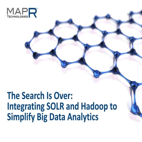 The Search Is Over: Integrating Solr and Hadoop in the Same Cluster to Simpli...