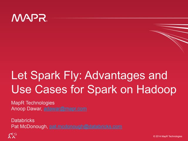  Let Spark Fly: Advantages and Use Cases for Spark on Hadoop