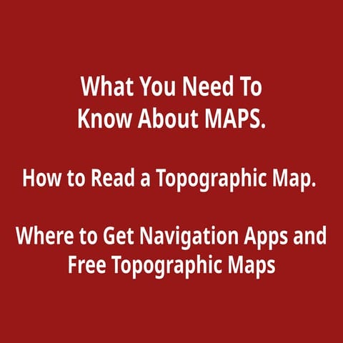 Why You Neds Physical Maps and Know How To Read A Topographic Map