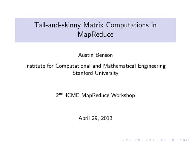 Tall-and-skinny Matrix Computations in MapReduce (ICME MR 2013)