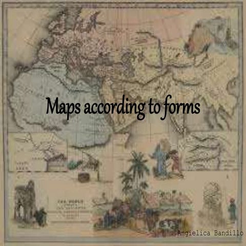 Maps according to forms anjj