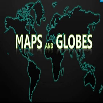 Maps and globes