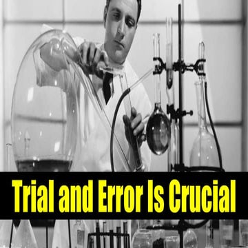 Why You Must Always Embrace Trial and Error