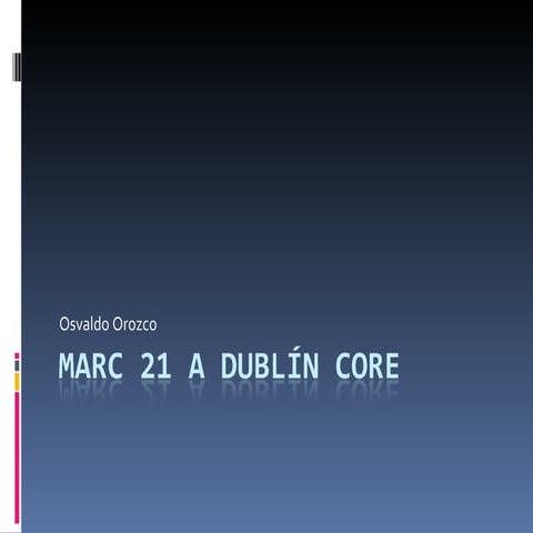 Marc 21 A DublíN Core