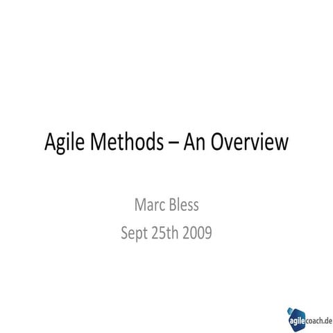 Agile Methods - An Overview - Marc Bless - 2009