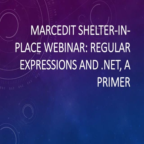 MarcEdit Shelter-In-Place Webinar 6: Regular Expressions and .NET, A Primer