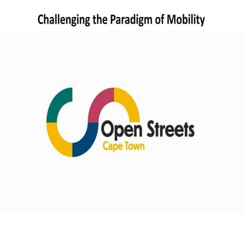 WS 1C -1  Open Streets: Challenging the Paradigm of Mobility - Cape Town