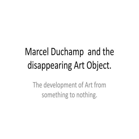 Marcel duchamp  and the disappearing art object