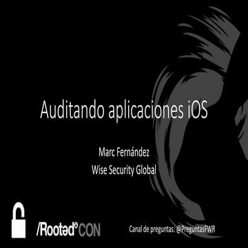 Marc Fernandez - Auditando aplicaciones iOS [rooted2018]