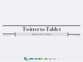 Twitter to Tablet - Weekend Open So...