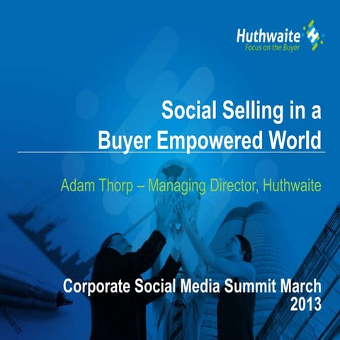 March 2013 at social selling in a buyer empowered world