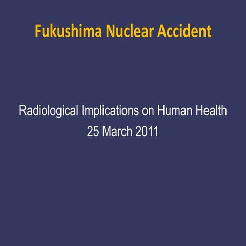 Fukushima - Radiological Implications on Human Health, 25 March 2011 