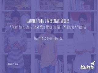 5 Ways Your Sales Team Will Make the Next Webinar a Success